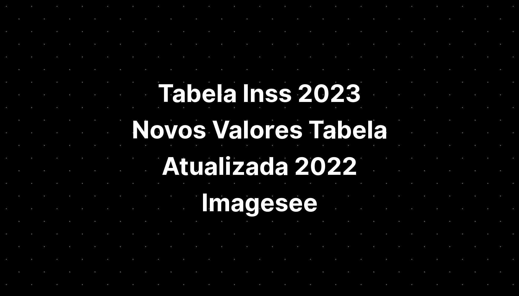 Tabela Inss Novos Valores Tabela Atualizada Hot Sex Picture